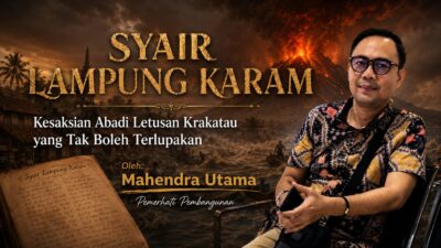 Syair Lampung Karam: Kesaksian Abadi Letusan Krakatau yang Tak Boleh Terlupakan