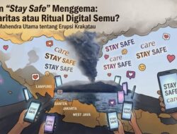 Mengapa Ujaran “Stay Safe” Lampung, Banten, Jakarta dan Jawa Barat Menggema?