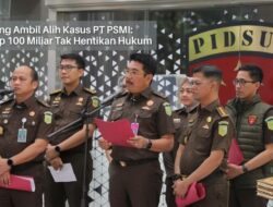 Setor Rp100 Miliar Tak Bikin Lolos, Kejagung Tarik Kasus Korupsi PT PSMI dari Kejati Lampung