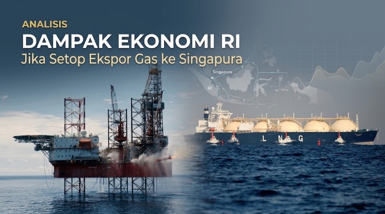 Dampak Ekonomi RI Jika Setop Ekspor Gas ke Singapura