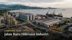 Lampung 2026: Hilirisasi sebagai Jalan Baru Industri Daerah