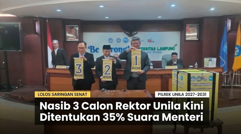 Lolos Saringan Senat, Nasib Tiga Calon Rektor Unila Kini Ditentukan 35 Persen Suara Menteri