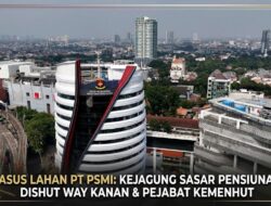 Kasus Lahan PT PSMI Makin Melebar, Kejagung Sasar Pensiunan Dishut Way Kanan dan Pejabat Kemenhut
